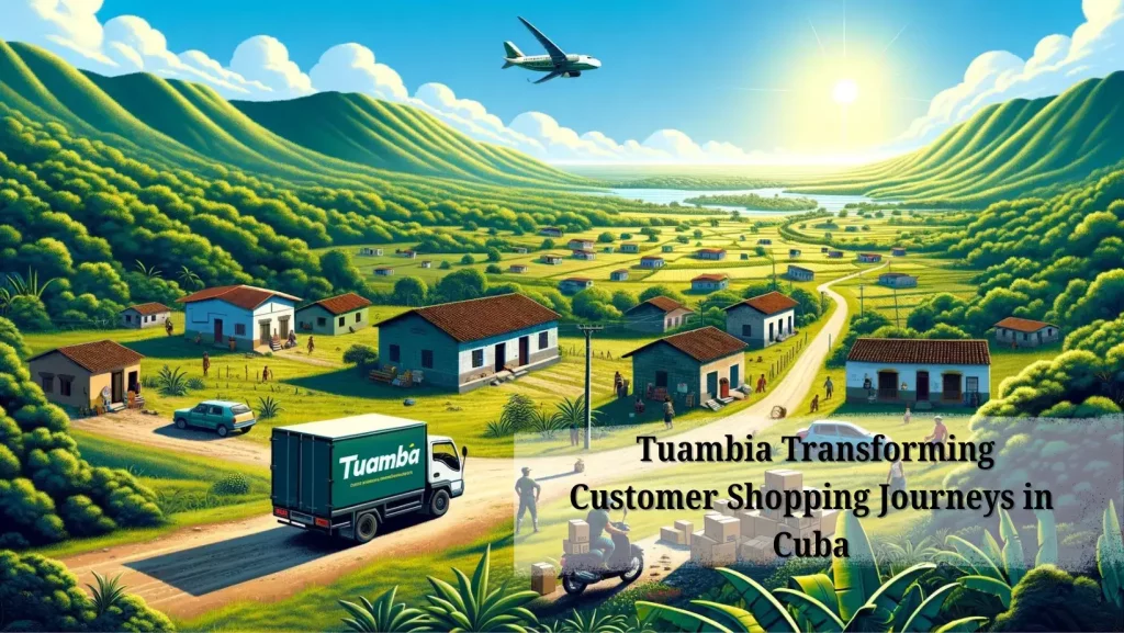 The Role of Tuambia in Transforming Customer Shopping Journeys in Cuba